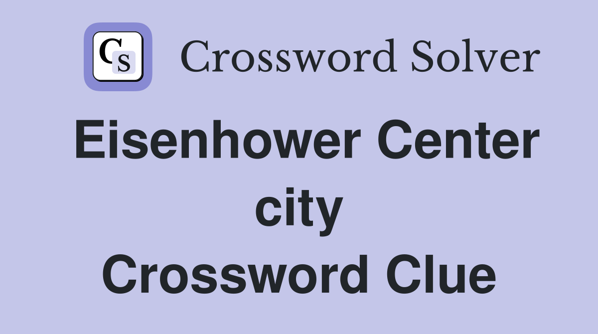 Eisenhower Center city Crossword Clue