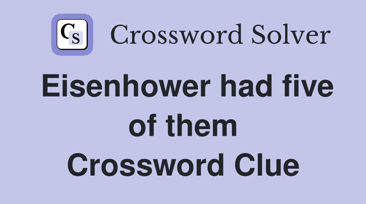 Eisenhower had five of them Crossword Clue