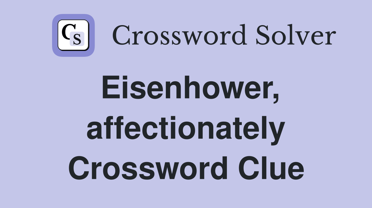 Eisenhower, affectionately Crossword Clue