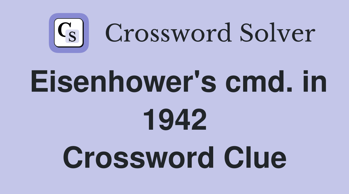 Eisenhower's cmd. in 1942 Crossword Clue