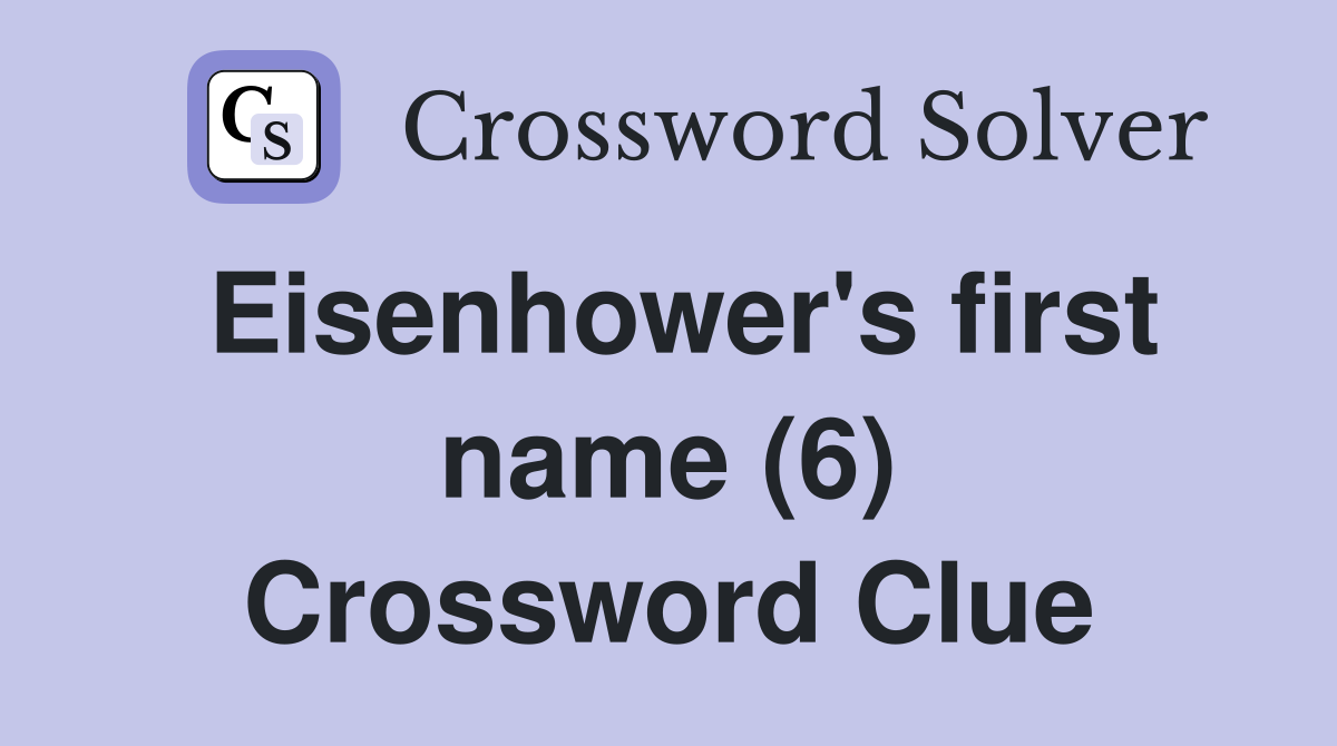 Eisenhower's first name (6) Crossword Clue