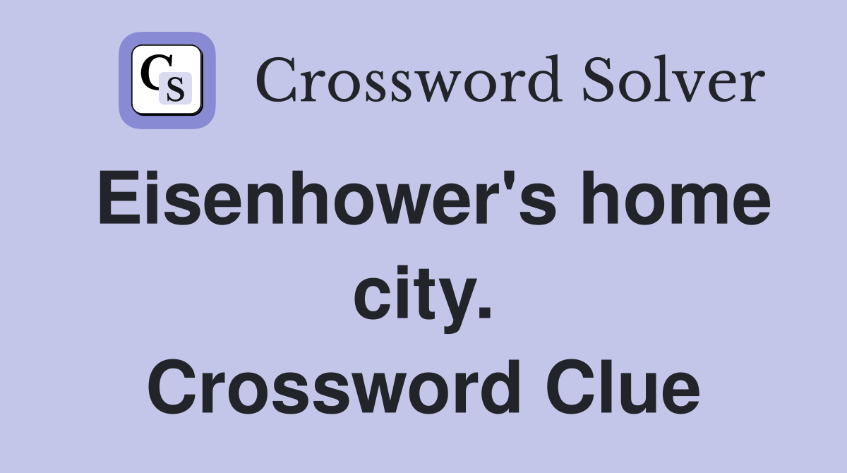 Eisenhower's home city. Crossword Clue