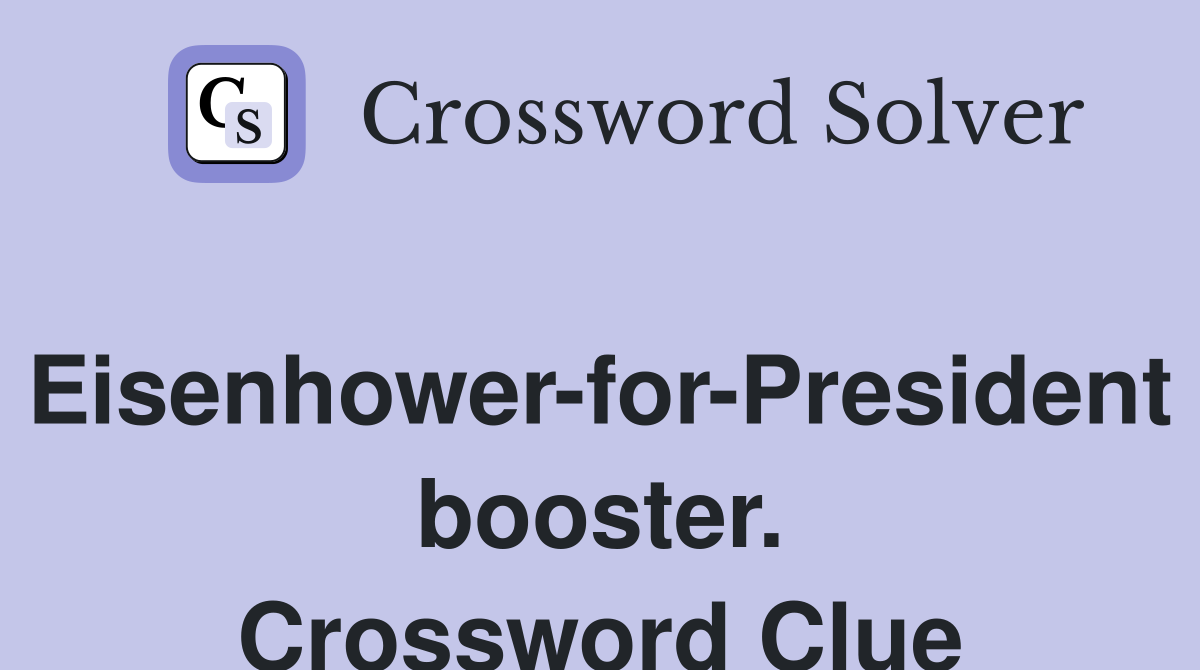 Eisenhower-for-President booster. Crossword Clue