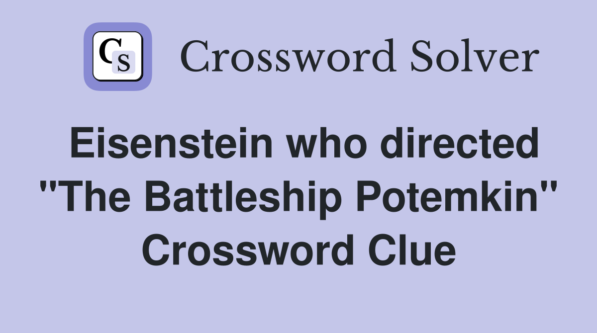 Eisenstein who directed "The Battleship Potemkin" Crossword Clue
