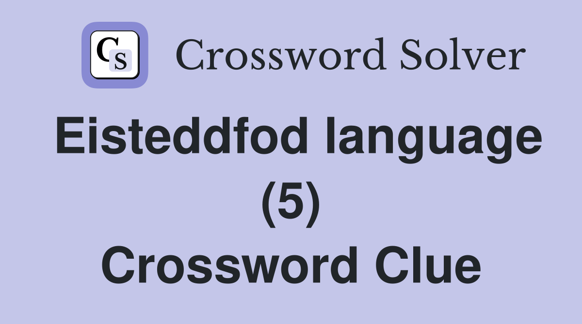 Eisteddfod language (5) Crossword Clue
