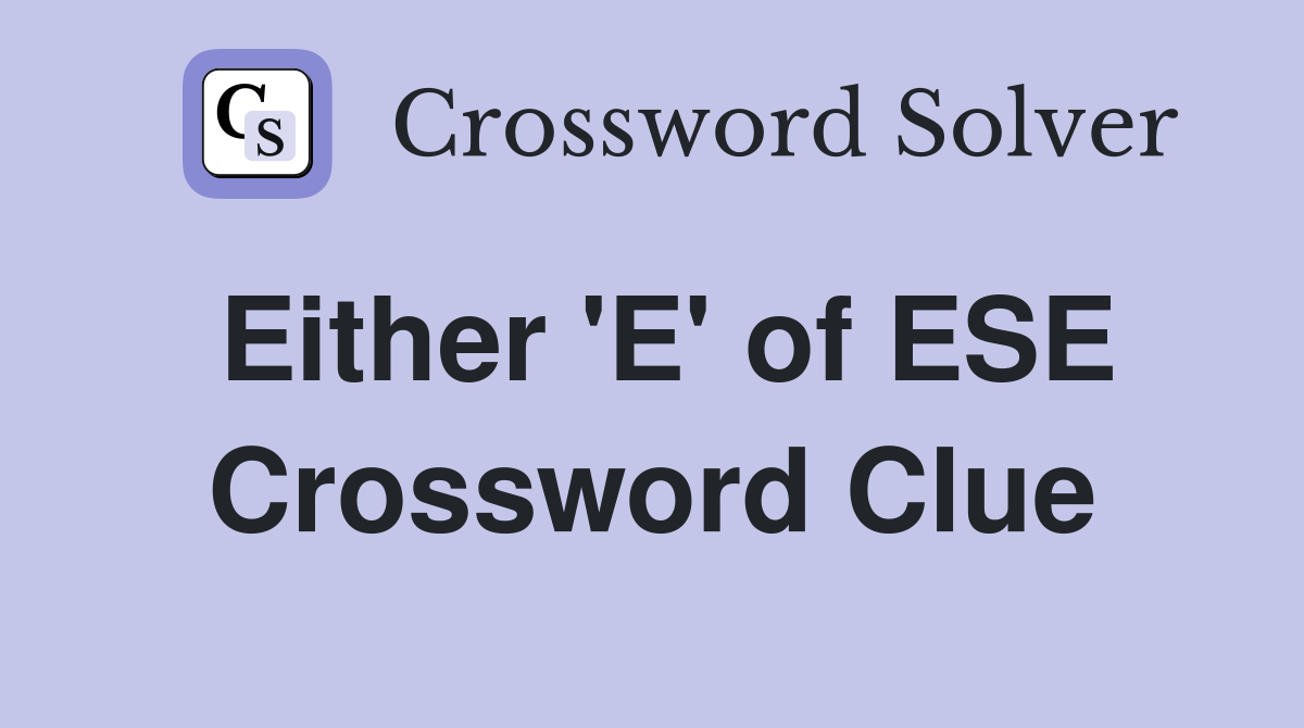 Either 'E' of ESE Crossword Clue