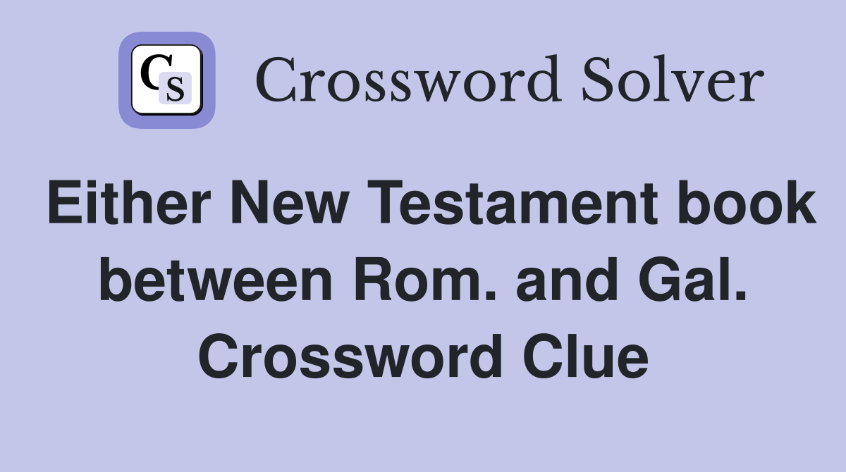Either New Testament book between Rom. and Gal. Crossword Clue