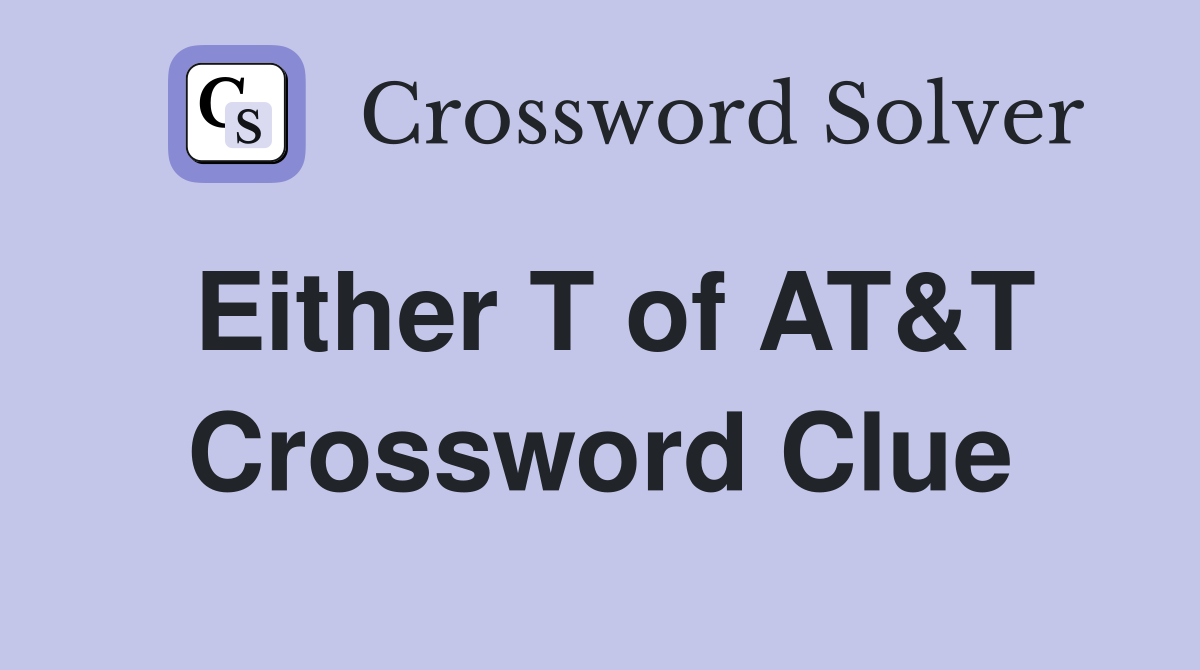 Either T of AT&T Crossword Clue