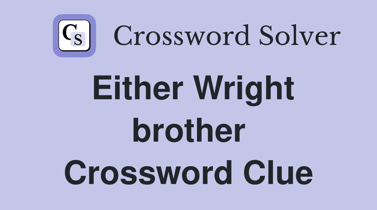 Either Wright brother Crossword Clue