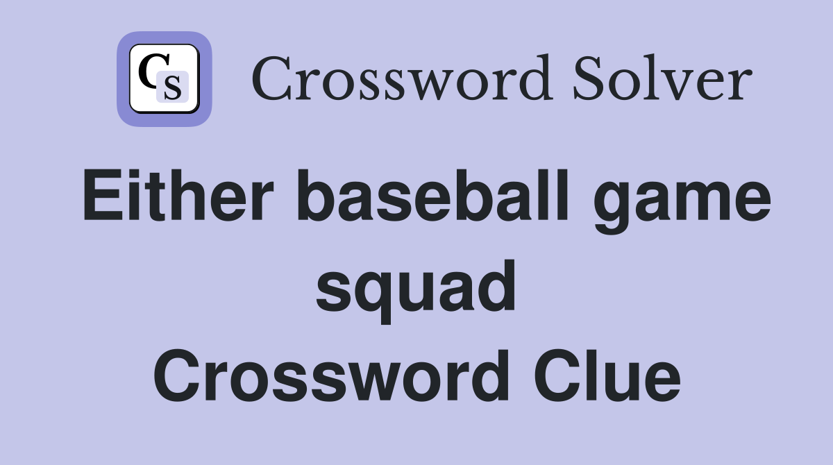 Either baseball game squad Crossword Clue
