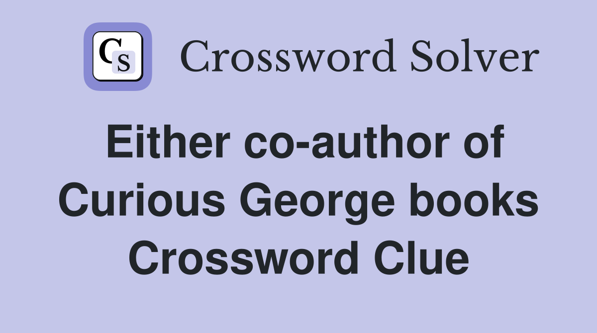 Either co-author of Curious George books Crossword Clue