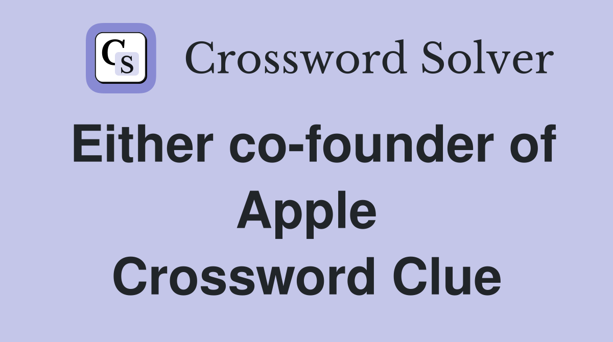 Either co-founder of Apple Crossword Clue