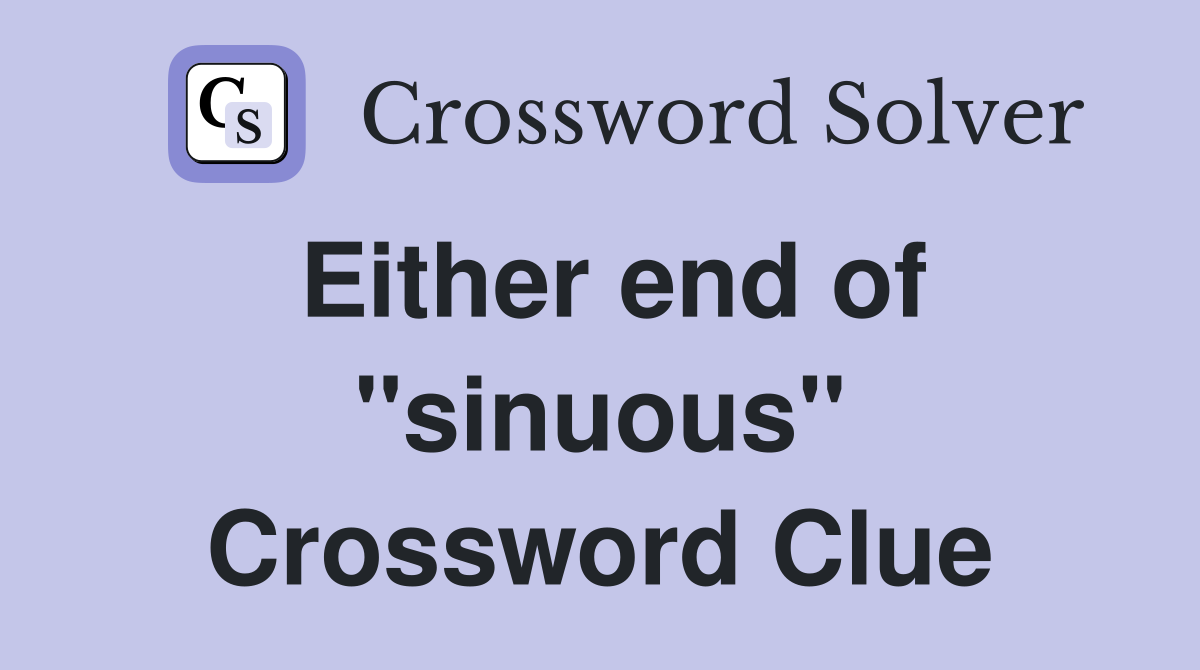 Either end of "sinuous" Crossword Clue
