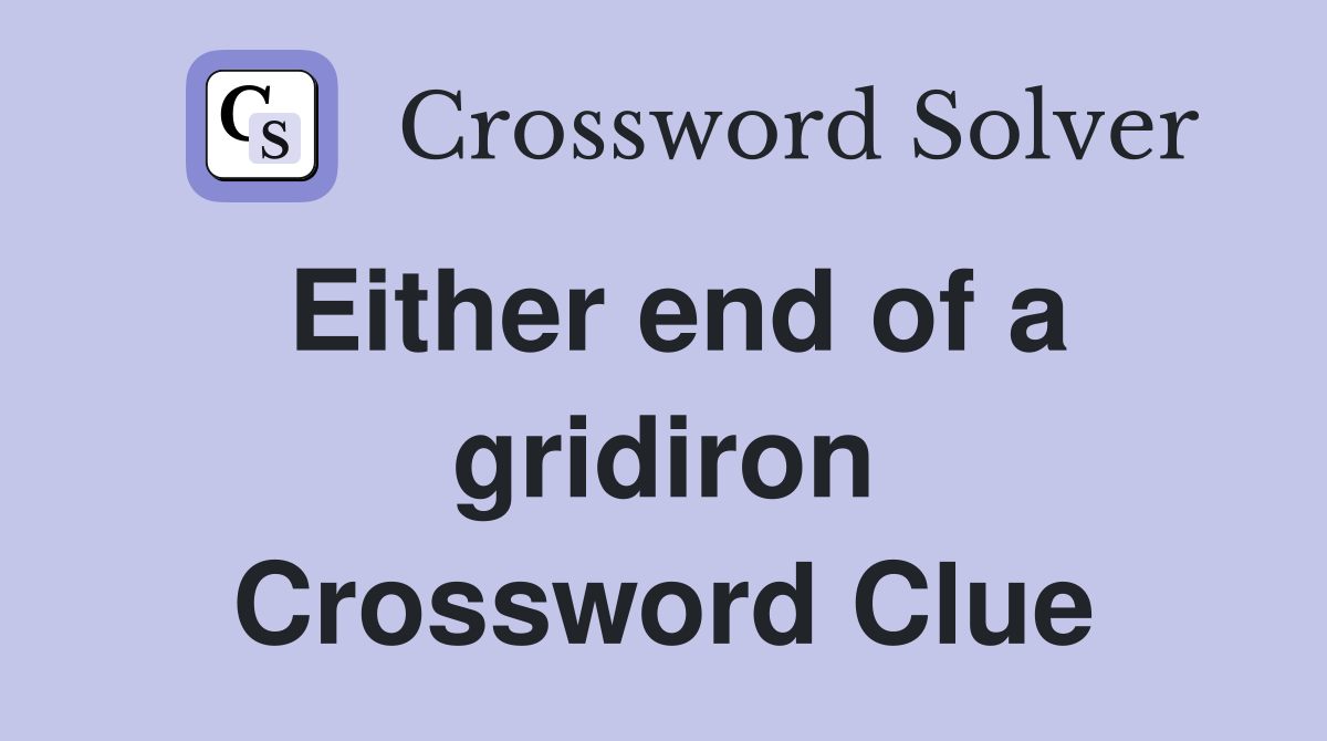 Either end of a gridiron Crossword Clue