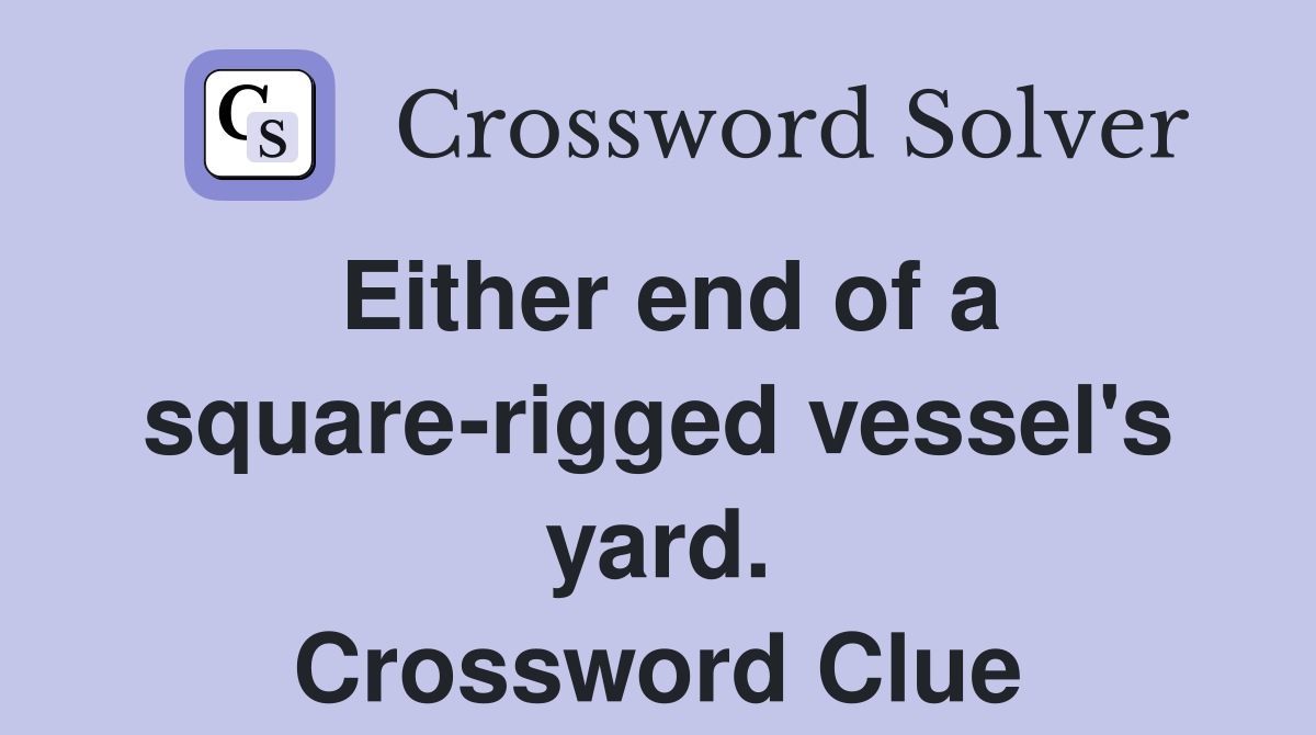 Either end of a square-rigged vessel's yard. Crossword Clue