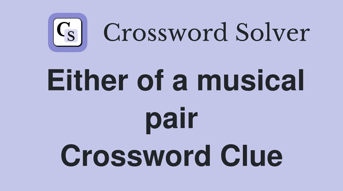 Either of a musical pair Crossword Clue