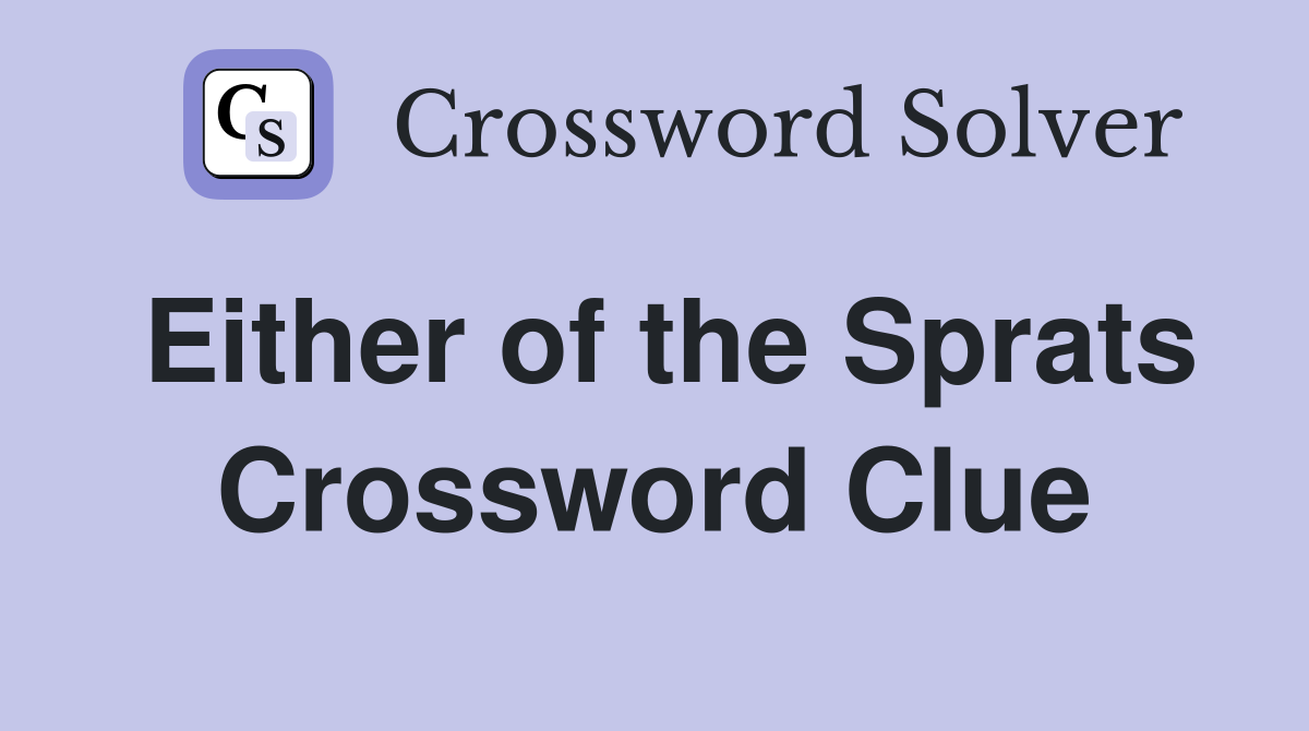 Either of the Sprats Crossword Clue