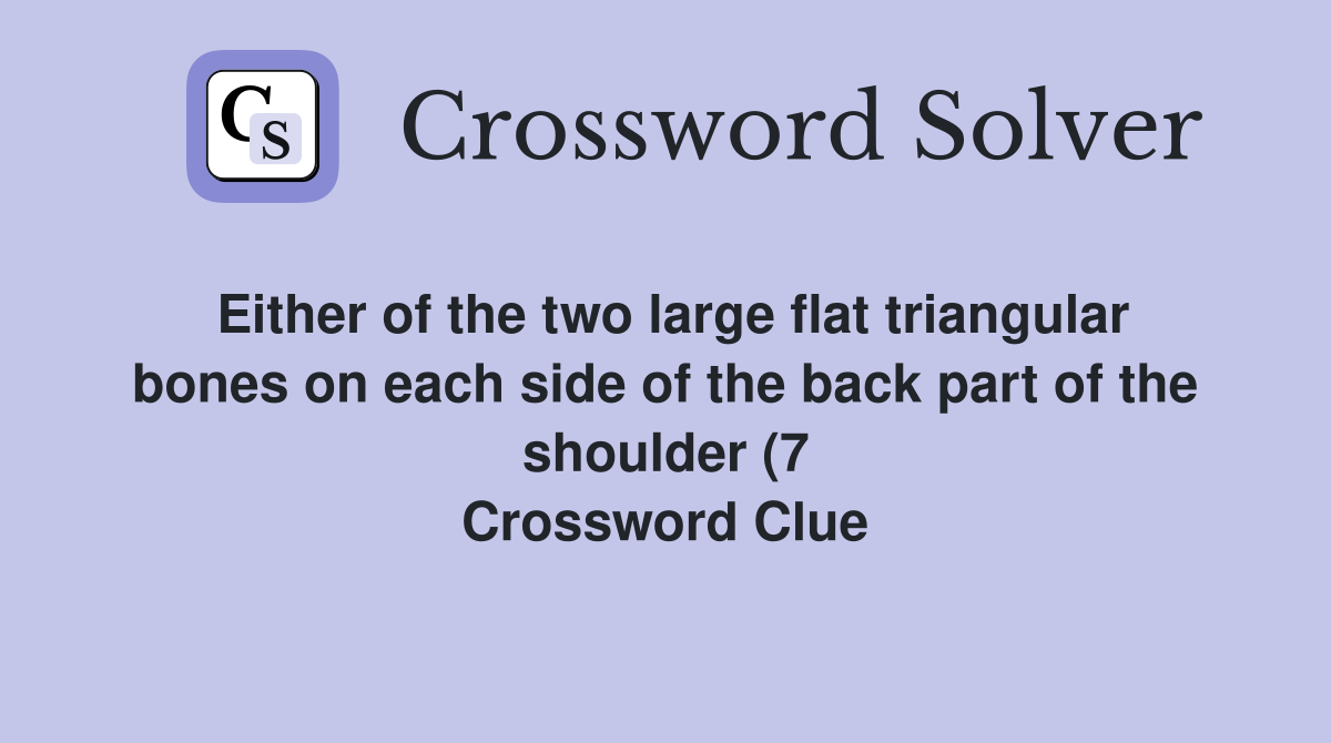 Either of the two large flat triangular bones on each side of the back Either of the two large flat triangular bones on each side of the back