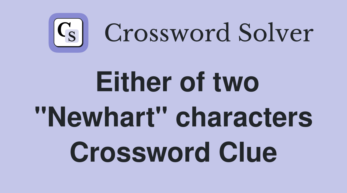 Either of two "Newhart" characters Crossword Clue
