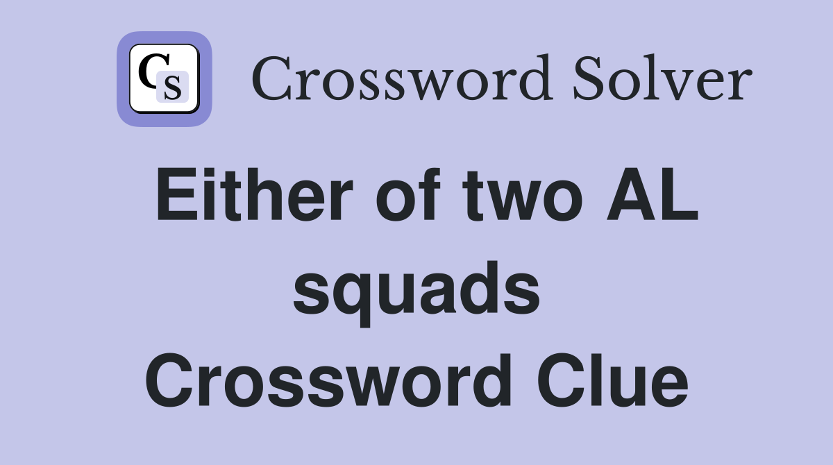 Either of two AL squads Crossword Clue