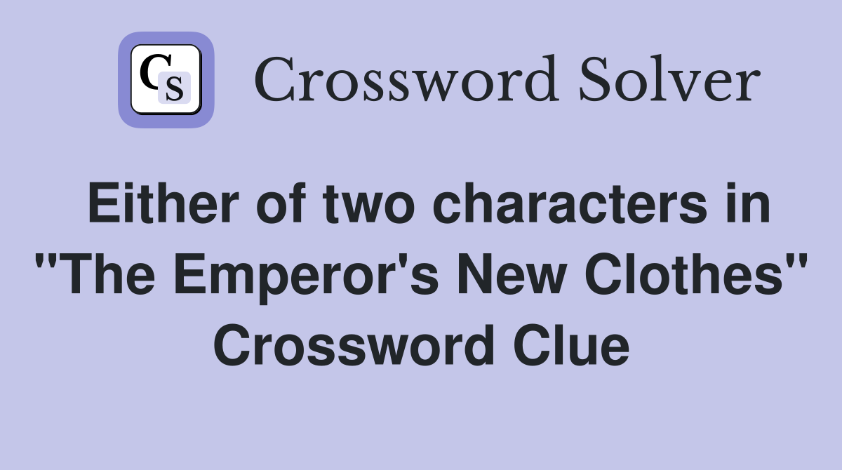 Either of two characters in "The Emperor's New Clothes" Crossword Clue