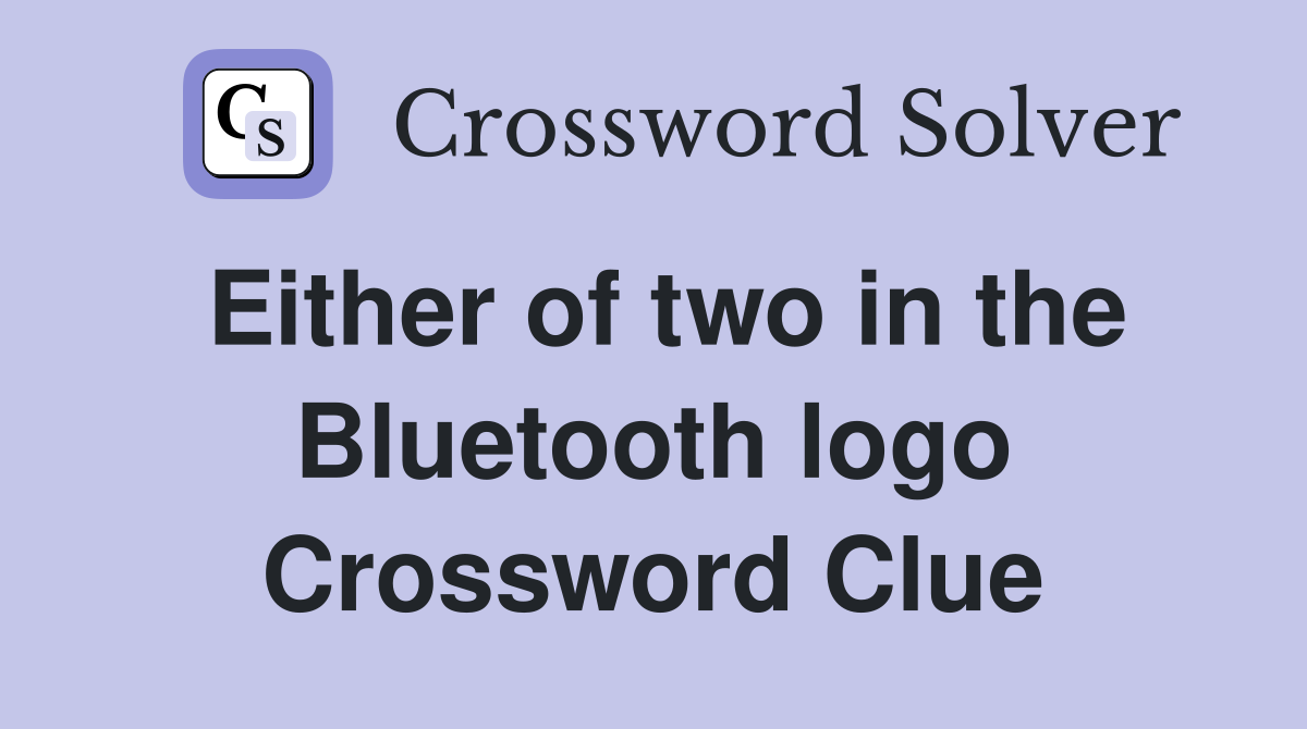 Either of two in the Bluetooth logo Crossword Clue