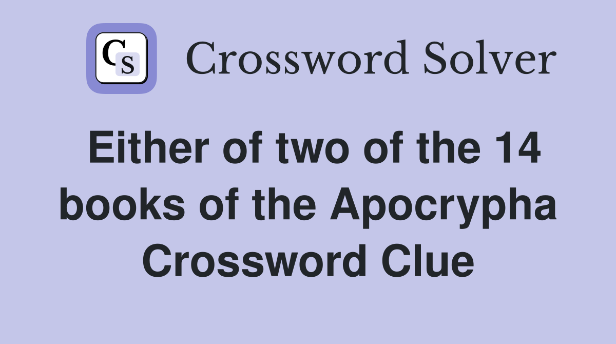 Either of two of the 14 books of the Apocrypha Crossword Clue
