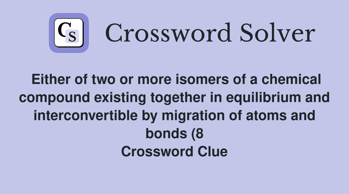 Either of two or more isomers of a chemical compound existing together Either of two or more isomers of a chemical compound existing together