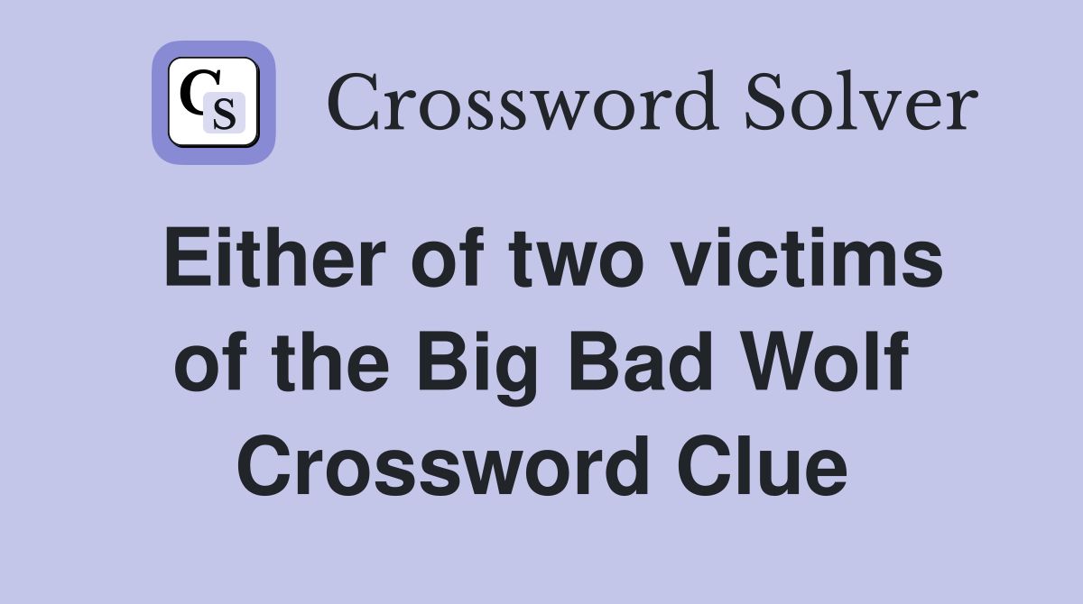 Either of two victims of the Big Bad Wolf Crossword Clue