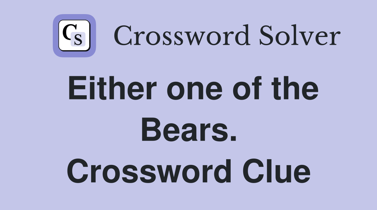 Either one of the Bears. Crossword Clue