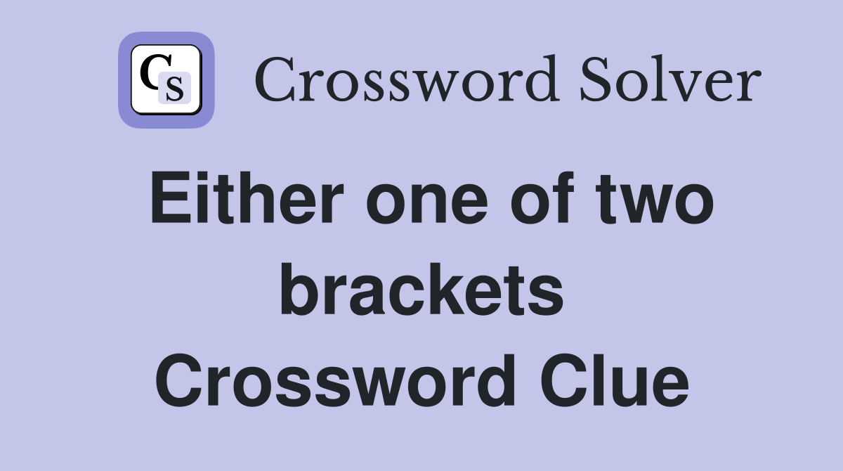 Either one of two brackets Crossword Clue