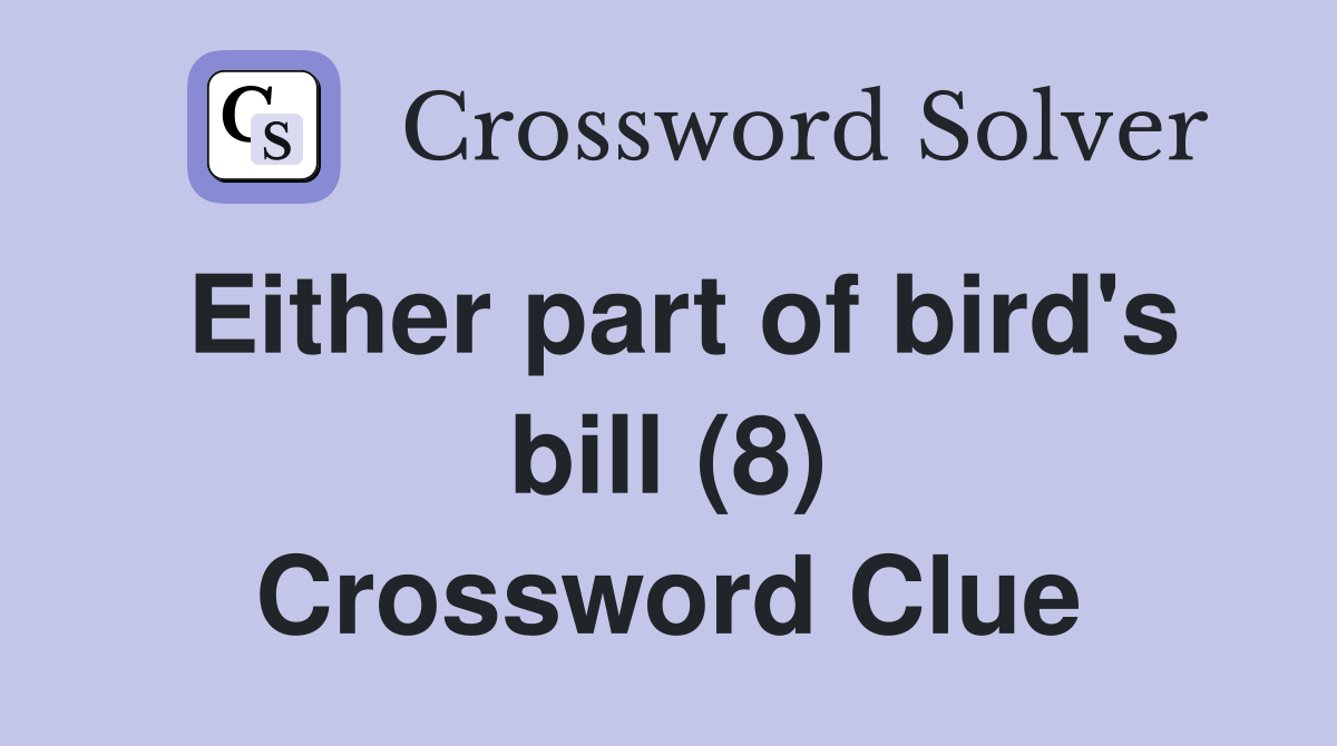 Either part of bird's bill (8) Crossword Clue