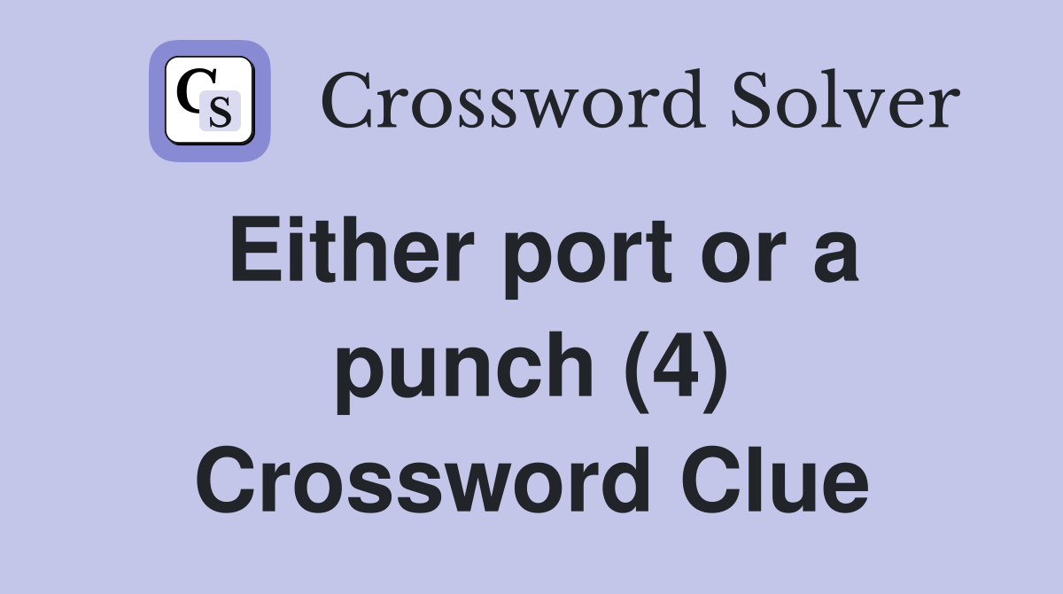 Either port or a punch (4) Crossword Clue