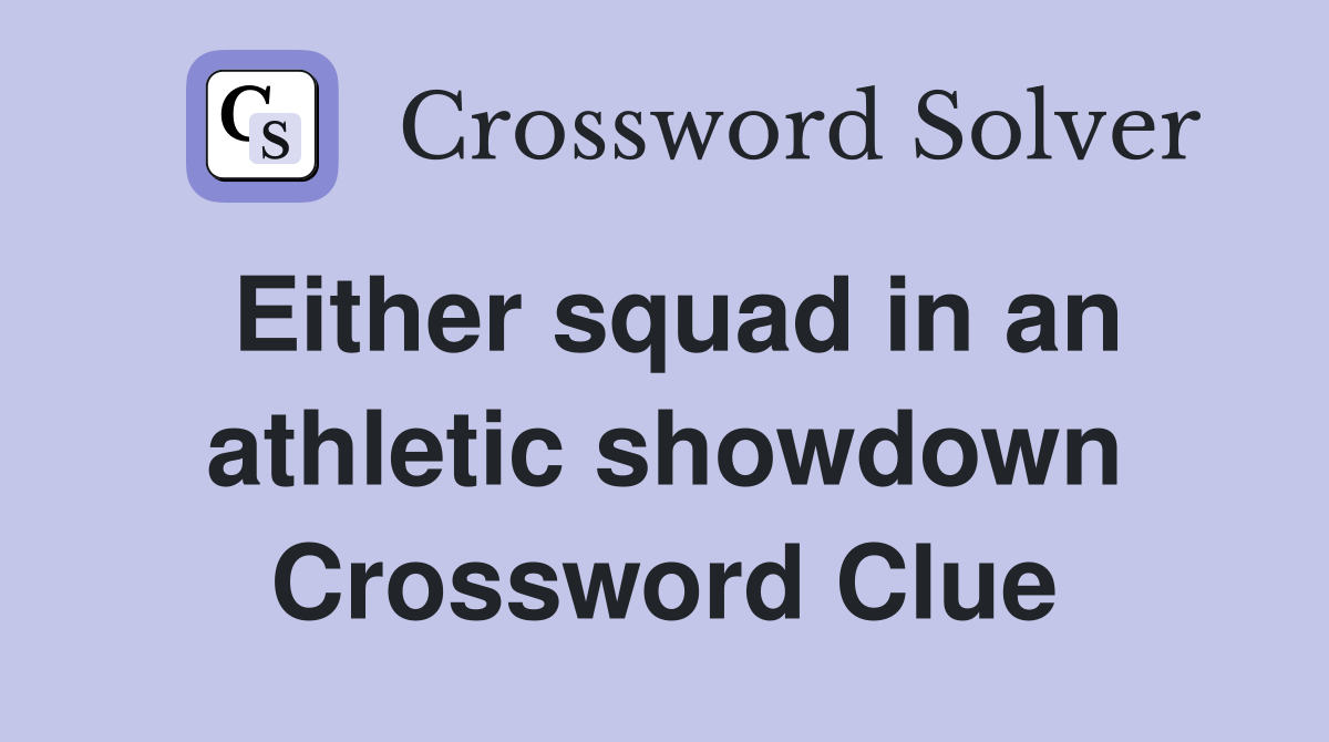Either squad in an athletic showdown Crossword Clue