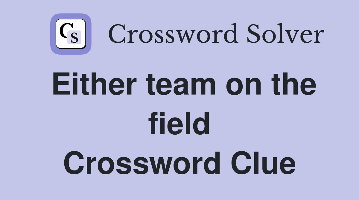 Either team on the field Crossword Clue