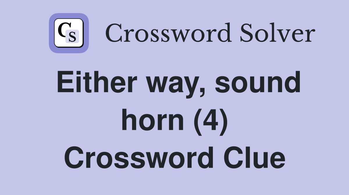 Either way, sound horn (4) Crossword Clue