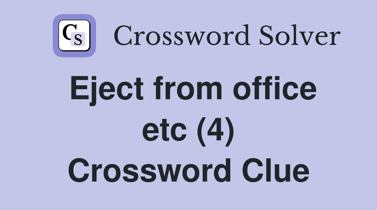 Eject from office etc (4) Crossword Clue