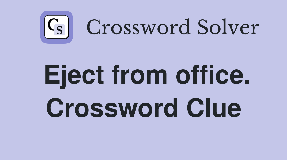 Eject from office. Crossword Clue