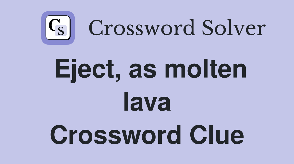 Eject, as molten lava Crossword Clue