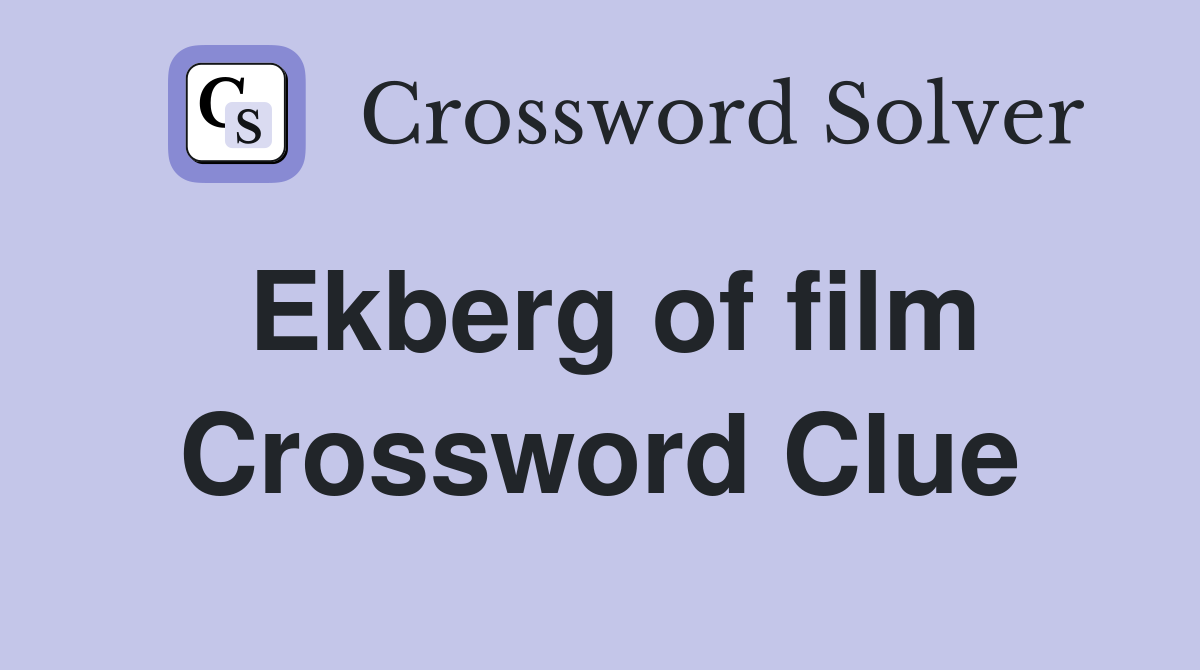 Ekberg of film Crossword Clue