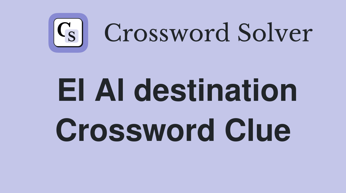 El Al destination Crossword Clue