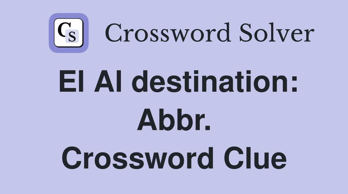 El Al destination: Abbr. Crossword Clue