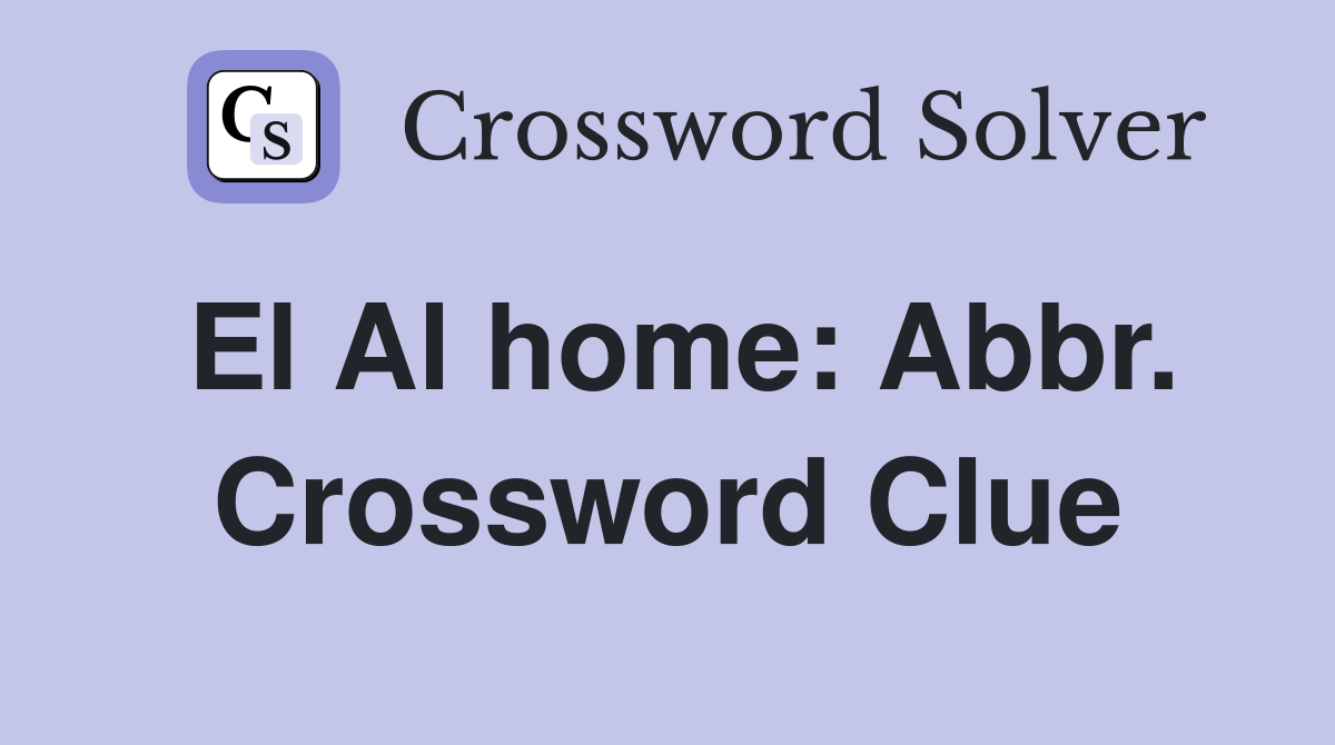 El Al home: Abbr. Crossword Clue