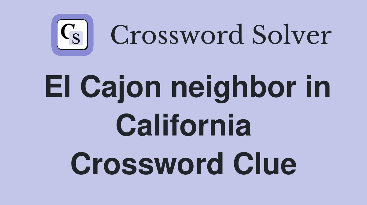 El Cajon neighbor in California Crossword Clue