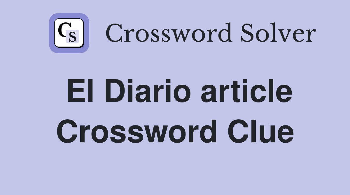 El Diario article Crossword Clue