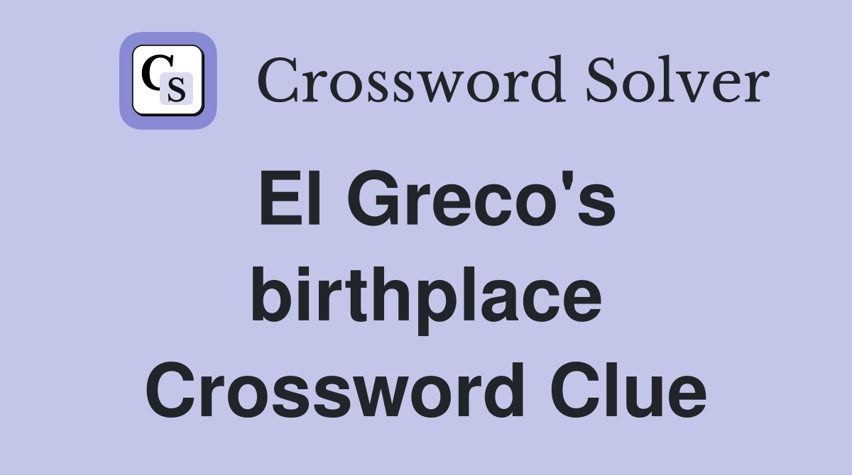 El Greco's birthplace Crossword Clue
