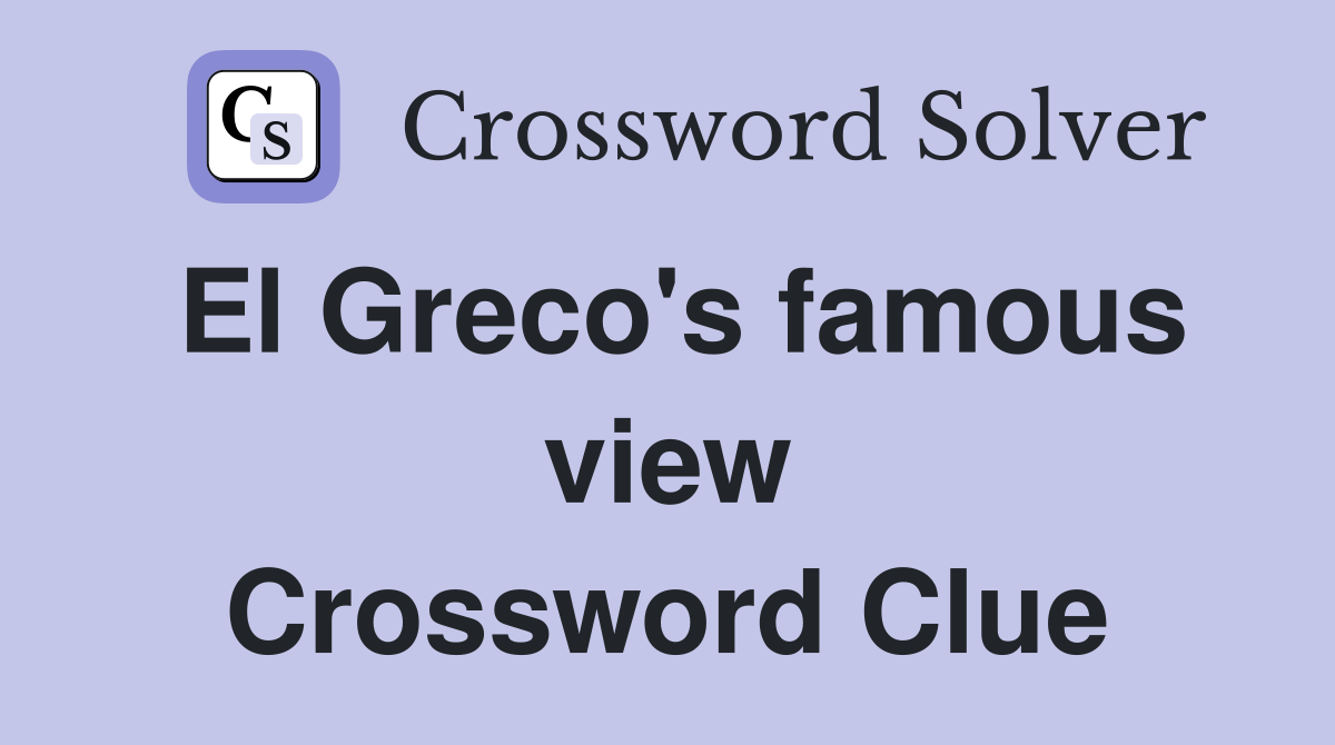 El Greco's famous view Crossword Clue