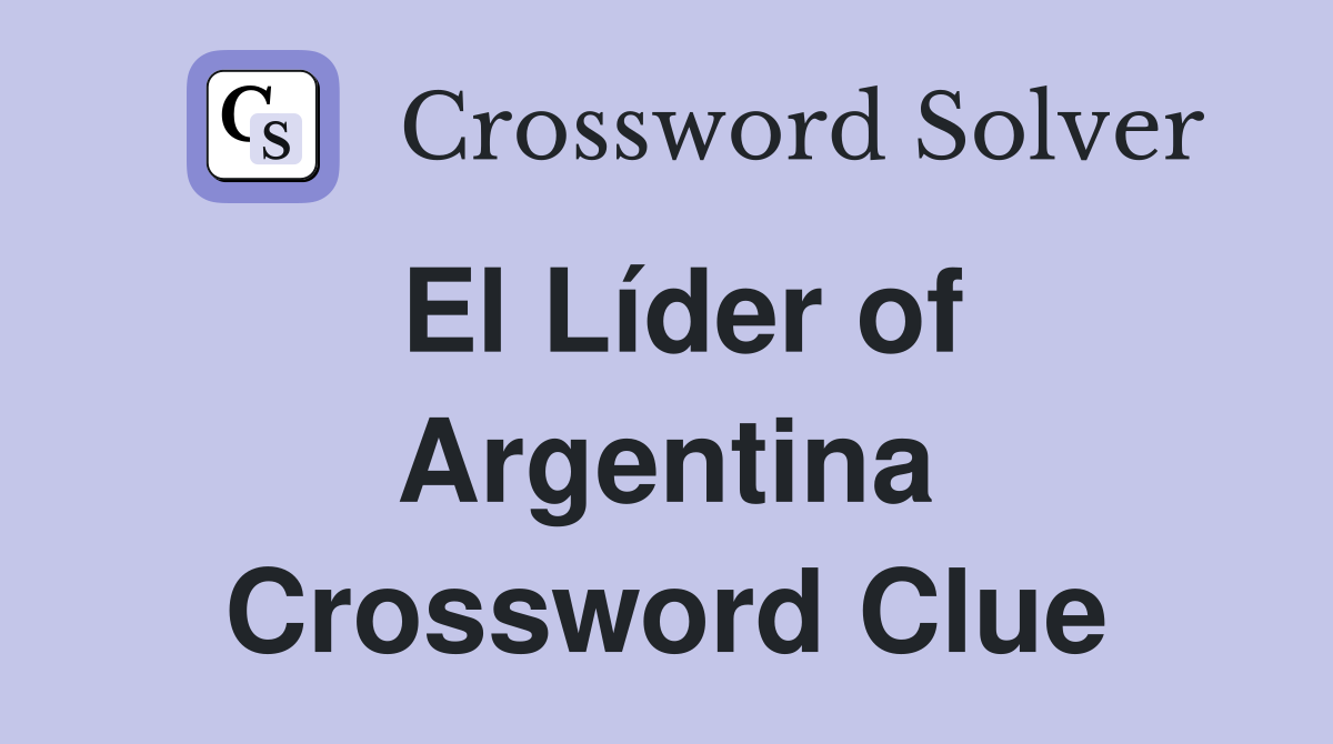 El Líder of Argentina Crossword Clue