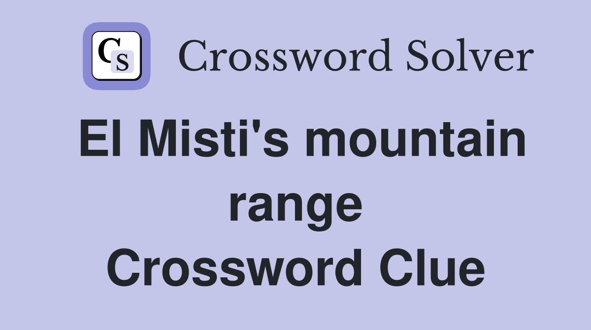 El Misti's mountain range Crossword Clue