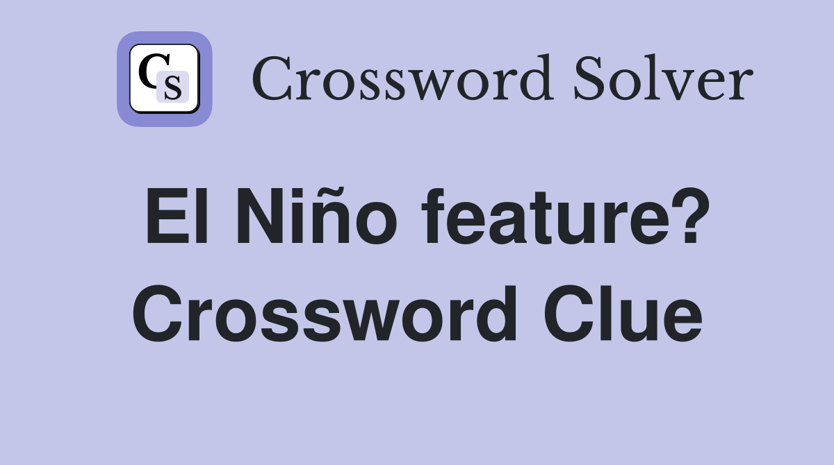 El Niño feature? Crossword Clue
